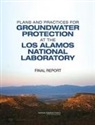 Committee for the Technical Assessment of Environmental Programs at the Los Alamos National Laboratory, Division On Earth And Life Studies, National Research Council, Nuclear And Radiation Studies Board - Plans and Practices for Groundwater Protection at the Los Alamos National Laboratory