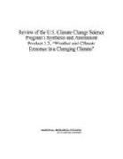 Board on Atmospheric Sciences and Climat, Board on Atmospheric Sciences and Climate, Committee to Review the U S Climate Change Science Program's Synthesis and Assessment Product, Division On Earth And Life Studies, National Research Council - Review of the U.S. Climate Change Science Program's Synthesis and Assessment Product 3.3, Weather and Climate Extremes in a Changing Climate