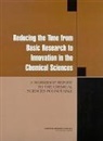 Board on Chemical Sciences and Technolog, Board on Chemical Sciences and Technology, Chemical Sciences Roundtable, Division On Earth And Life Studies, National Research Council - Reducing the Time from Basic Research to Innovation in the Chemical Sciences