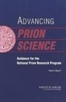 Committee on Transmissible Spongiform En, Committee on Transmissible Spongiform Encephalopathies Assessment of Relevant Science, Institute of Medicine, Medical Follow-Up Agency, Rick Erdtmann, Laura Sivitz - Advancing Prion Science
