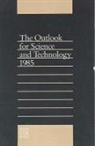 Committee on Science Engineering and Pub, Committee on Science Engineering and Public Policy, National Academy of Sciences National Ac, National Academy of Sciences National Academy of Engineering Institute of Medicine, National Research Council - The Outlook for Science and Technology 1985
