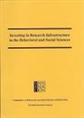 Commission on Behavioral and Social Scie, Commission on Behavioral and Social Sciences and Education, Division Of Behavioral And Social Scienc, Division of Behavioral and Social Sciences and Education, National Research Council - Investing in Research Infrastructure in the Behavioral and Social Sciences