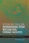 Committee on Issues in Consolidating Spent Nuclear Fuel at International Storage Sites, Development Security and Cooperation, National Research Council, Office for Central Europe and Eurasia, Policy And Global Affairs, Kelly Robbins... - Setting the Stage for International Spent Nuclear Fuel Storage Facilities