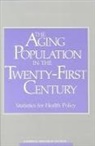 Commission on Behavioral and Social Scie, Commission on Behavioral and Social Sciences and Education, Committee On National Statistics, Division Of Behavioral And Social Scienc, Division of Behavioral and Social Sciences and Education, National Research Council... - The Aging Population in the Twenty-First Century
