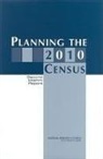 Committee On National Statistics, Division Of Behavioral And Social Scienc, Division of Behavioral and Social Sciences and Education, National Research Council, Panel on Research on Future Census Methods, Michael L Cohen... - Planning the 2010 Census