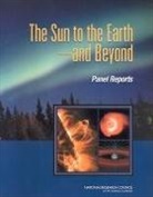 Committee on Solar and Space Physics, Division on Engineering and Physical Sci, Division on Engineering and Physical Sciences, National Research Council, Solar and Space Physics Survey Committee, Space Studies Board - The Sun to the Earth -- And Beyond