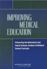 Board on Neuroscience and Behavioral Hea, Board on Neuroscience and Behavioral Health, Committee on Behavioral and Social Scien, Committee on Behavioral and Social Sciences in Medical School Curricula, Institute Of Medicine, Patricia A Cuff... - Improving Medical Education