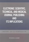 Committee on Electronic Scientific Technical and Medical Journal Publishing, Committee on Science Engineering and Pub, Committee on Science Engineering and Public Policy, National Academies, Policy And Global Affairs - Electronic Scientific, Technical, and Medical Journal Publishing and Its Implications