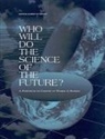 Committee on Women in Science and Engine, Committee on Women in Science and Engineering, National Academy Of Sciences, National Research Council, Office of Scientific and Engineering Per, Office of Scientific and Engineering Personnel - Who Will Do the Science of the Future?