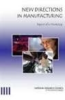 Board on Manufacturing and Engineering D, Board on Manufacturing and Engineering Design, Committee on New Directions in Manufacturing, Division on Engineering and Physical Sci, Division on Engineering and Physical Sciences, National Research Council - New Directions in Manufacturing