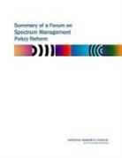 Committee on Wireless Technology Prospec, Committee on Wireless Technology Prospects and Policy Options, Computer Science And Telecommunications, Computer Science and Telecommunications Board, National Research Council - Summary of a Forum on Spectrum Management Policy Reform