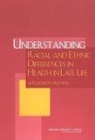 Committee on Population, Division Of Behavioral And Social Scienc, Division of Behavioral and Social Sciences and Education, National Research Council, Panel on Race Ethnicity and Health in Later Life, Norman B Anderson... - Understanding Racial and Ethnic Differences in Health in Late Life