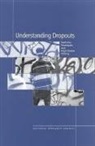 Board On Testing And Assessment, Center For Education, Committee on Educational Excellence and Testing Equity, Division Of Behavioral And Social Scienc, Division of Behavioral and Social Sciences and Education, National Research Council... - Understanding Dropouts