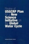 Board on Atmospheric Sciences and Climat, Board on Atmospheric Sciences and Climate, Committee on a Review of a Plan for a New Science Initiative on the Global Water Cycle, Division On Earth And Life Studies, National Research Council, Water Science And Technology Board - Review of Usgcrp Plan for a New Science Initiative on the Global Water Cycle