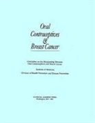 Committee on the Relationship Between Or, Committee on the Relationship Between Oral Contraceptives and Breastcancer, Division Of Health Promotion And Disease, Division of Health Promotion and Disease Prevention, Institute Of Medicine - Oral Contraceptives and Breast Cancer