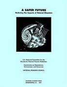 Commission on Geosciences Environment an, Commission on Geosciences Environment and Resources, Division On Earth And Life Studies, National Research Council, U S National Committee for the Decade for Natural Disaster Reduction - A Safer Future