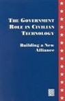 Committee on Science Engineering and Public Policy, Institute Of Medicine, National Academy Of Engineering, National Academy Of Sciences, Panel on the Government Role in Civilian Technology - The Government Role in Civilian Technology