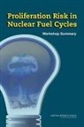 Division On Earth And Life Studies, National Research Council, Nuclear And Radiation Studies Board - Proliferation Risk in Nuclear Fuel Cycles