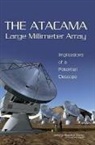 Board on Physics and Astronomy, Committee on Astronomy and Astrophysics, Committee to Review the Science Requirements for the Atacama Large Millimeter Array, Division on Engineering and Physical Sci, Division on Engineering and Physical Sciences, National Research Council... - The Atacama Large Millimeter Array
