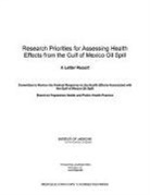 Board On Population Health And Public He, Board on Population Health and Public Health Practice, Committee to Review the Federal Response, Committee to Review the Federal Response to the Health Effects Associated with the Gulf of Mexico Oil Spill, Institute Of Medicine - Research Priorities for Assessing Health Effects from the Gulf of Mexico Oil Spill
