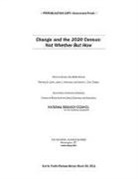 Committee On National Statistics, Division Of Behavioral And Social Scienc, Division of Behavioral and Social Sciences and Education, National Research Council, Panel to Review the 2010 Census, Thomas M Cook... - Change and the 2020 Census