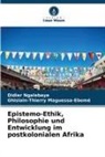 Ghislain-Thierry Maguessa-Ebomé, Didier Ngalebaye - Epistemo-Ethik, Philosophie und Entwicklung im postkolonialen Afrika