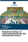 Jun Chen, Xiying Kuang, Jiahao Li - Projektvorschlag zur Internationalisierung der chinesischen Kultur