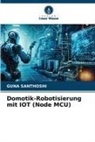 GUNA SANTHOSHI - Domotik-Robotisierung mit IOT (Node MCU)