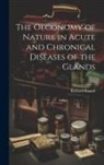 Richard Russell - The Oeconomy of Nature in Acute and Chronical Diseases of the Glands