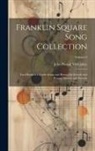 John Piersol McCaskey - Franklin Square Song Collection: Two Hundred Favorite Songs and Hymns for Schools and Homes, Nursery and Fireside; Volume 3