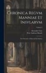 Alexander Goss, Peter Andreas Munch - Chronica Regvm Manniae Et Insvlarvm: The Chronicle of Man and the Sudreys; Volume 2