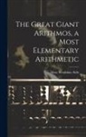 Mary Steadman Aldis - The Great Giant Arithmos, a Most Elementary Arithmetic