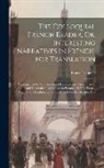 Louis Fasquelle - The Colloquial French Reader, Or, Interesting Narratives in French, for Translation: Accompanied by Conversational Exercises with Grammatical and Idio