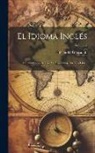 Peter H. Goldsmith - El Idioma Inglés: Sistema Completo Para Su Aprendizaje En Tres Libros; Volume 2