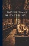 Anonymous - Ancient Hymns of Holy Church