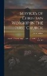 John Cuckson - Services of Christian Worship in the First Church: Founded at Scrooby, England A.D. 1606, Settled in Plimouth A.D. 1620