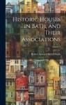 Robert Edward Myhill Peach - Historic Houses in Bath, and Their Associations; Volume 1
