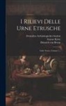 Heinrich Von Brunn, Gustav Körte, Deutsches Archäologisches Institut (Be - I Rilievi Delle Urne Etrusche: Ciclo Troico, Volume 1