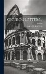 Marcus Tullius Cicero - Cicero's Letters