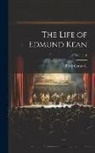 Barry Cornwall - The Life of Edmund Kean; Volume 1