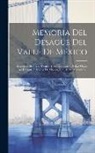 Anonymous - Memoria Del Desagüe Del Valle De México: Memoria Histórica, Técnica Y Administrativa De Las Obras Del Desagüe Del Valle De México, 1449-1900. Apéndice