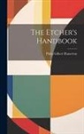 Philip Gilbert Hamerton - The Etcher's Handbook