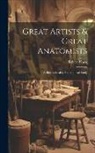 Robert Knox - Great Artists & Great Anatomists: A Biographical & Philosophical Study