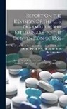 American Pharmaceutical Association - Report On the Revision of the U. S. Pharmacopoeia Preliminary to the Convention of 1880: Being a Rough Draft of the General Principles, Titles, and Wo