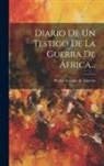 Pedro Antonio de Alarcón - Diario De Un Testigo De La Guerra De África