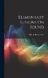William Henry Stone - Elementary Lessons On Sound