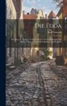 Karl Simrock - Die Edda: Die Ältere U. Jüngere Nebst D. Mythischen Erzählungen Der Skalda Übersetzt Und Mit Erläuterungen Begleitet
