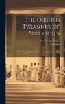 Sophocles, Isaac William Stuart - The Oedipus Tyrannus of Sophocles: With Notes and a Critique On the Subject of the Play