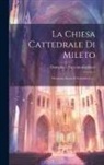 Domenico Taccone-Gallucci - La Chiesa Cattedrale Di Mileto: Memoria, Storia E Descrittiva