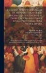 Grace Metcalfe, Alonso de San Juan, Antonio de Ciudad Real - Relación Breve Y Verdadera De Algunas Cosas De Las Muchas Que Sucedieron Al Padre Fray Alonso Ponce En Las Provincias De La Nueva España: Siendo Comis